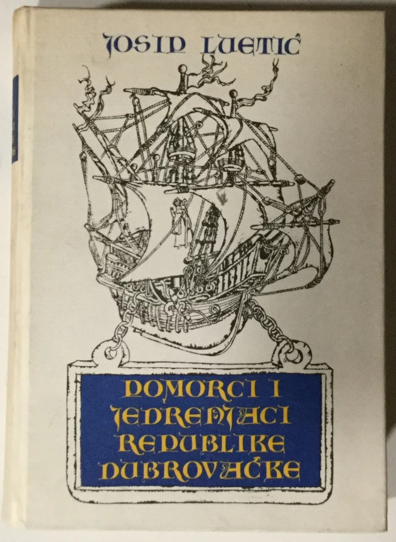 Luetić Josip: Pomorci i jedrenjaci Republike Dubrovačke
