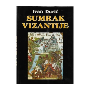 Đurić Ivan: Sumrak Vizantije