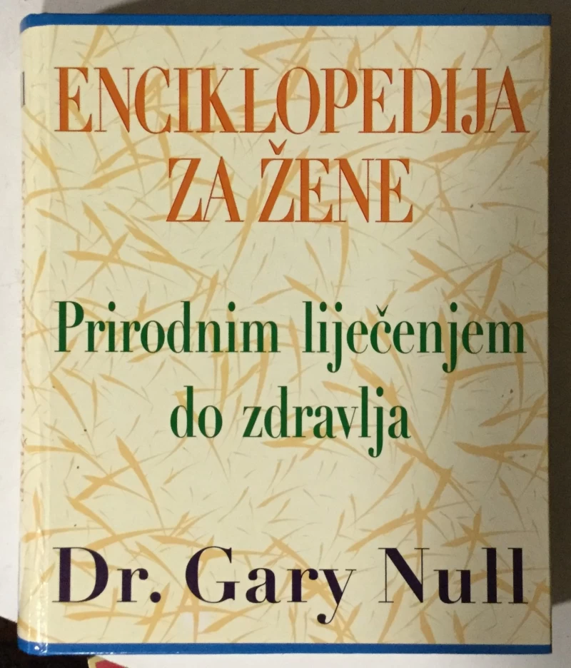 Null Gary: Enciklopedija za žene - Prirodnim liječenjem do zdravlja