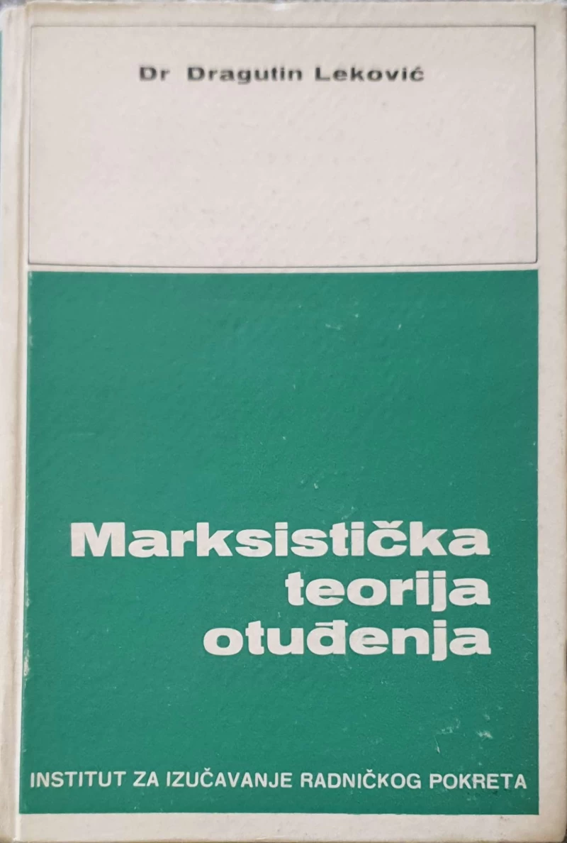Dragutin Leković: Marksistička teorija otuđenja