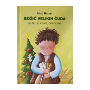 Miro Radalj: Božić velikih čuda Ili želje, pisma, čokolade