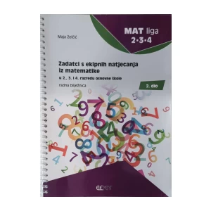 Maja Zelčić: Zadatci s ekipnih natjecanja iz matematike u 2., 3. i 4. razredu osnovne škole - Radna bilježnica 2.dio