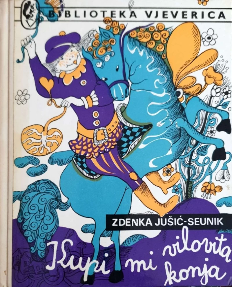 Zdenka Jušić-Seunik: Kupi mi vilovita konja