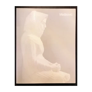 IVAN MEŠTROVIĆ 1883-1962 IZLOŽBA U POVODU 100-GODIŠNJICE ROĐENJA, ZAGREB 1983.