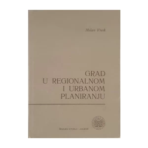 Milan Vresk: Grad u regionalnom i urbanom planiranju