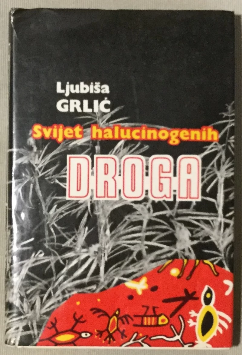 Grlić Ljubiša: Svijet halucinogenih droga