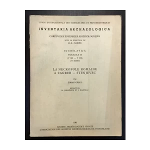 ZORAN GREGL, INVENTARIA ARCHAEOLOGICA, LA NECROPOLE ROMAINE A ZAGREB - STENJEVEC, 1981.