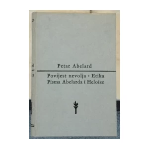 Abelard Petar: Povijest nevolja, Etika, Pisma Abelarda i Heloize