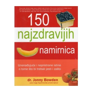 Bowden Jonny: 150 najzdravijih namirnica