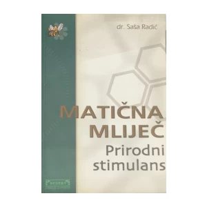 Radić Saša: Matična mliječ: Prirodni stimulans