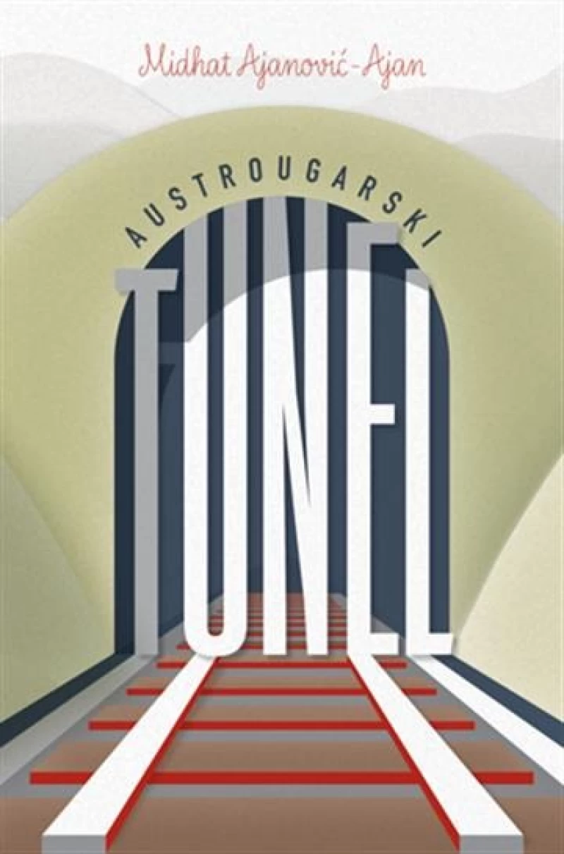 Midhat Ajanović Ajan: Austrougarski tunel