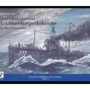 Freivogel Zvonimir: Österreichsch-ungarische Hochseetorpedoboote und ihre Schicksale