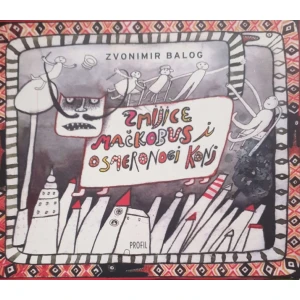 Zvonimir Balog: Zmijice, mačkobus i osmeronogi konj