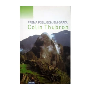 Colin Thubron: Prema posljednjem gradu