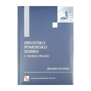Branko Kundih: Hrvatsko pomorsko dobro u teoriji i praksi
