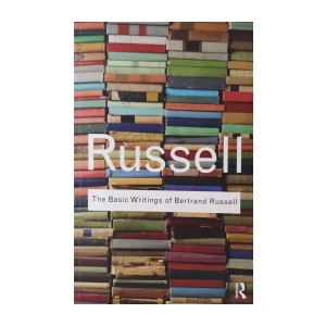 Bertrand Russell: The Basic Writings of Bertrand Russell