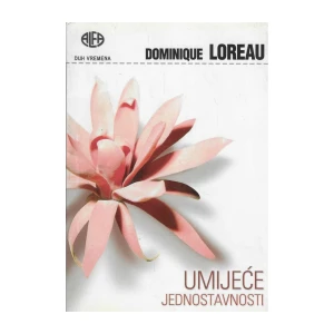 Loreau Dominique: Umijeće jednostavnosti