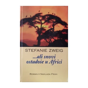Stefanie Zweig: Ali snovi ostadoše u Africi
