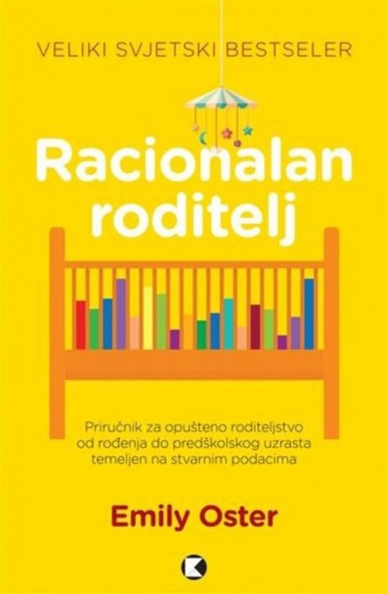 Oster Emily: Racionalan roditelj: Priručnik za opušteno roditeljstvo od rođenja do predškolskog uzrasta