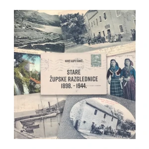 Kapetanić Niko: Stare Župske razglednice 1898-1944