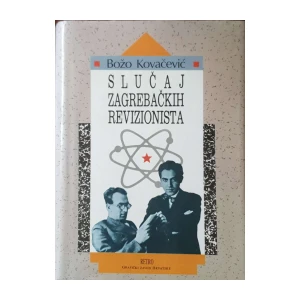 Božo Kovačević: Slučaj Zagrebačkih revizionista