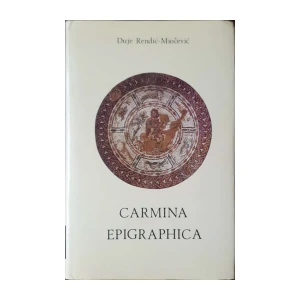 Duje Rendić-Miočević: Carmina epigraphica