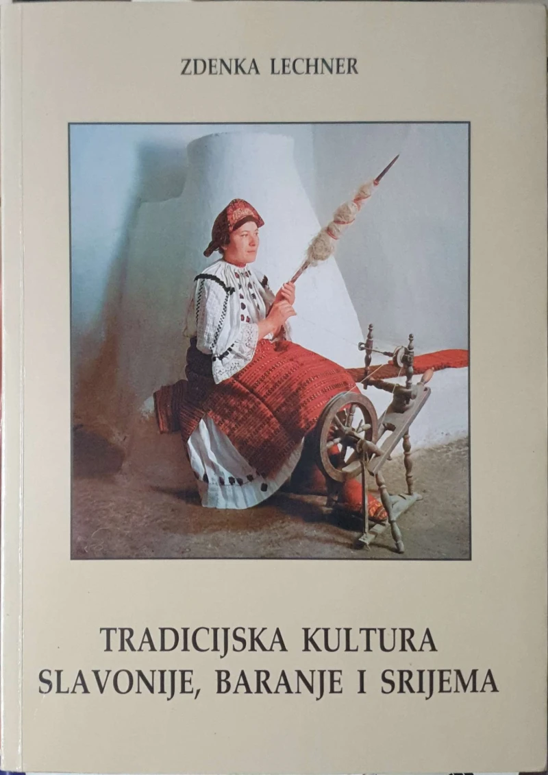 Zdenka Lechner: Tradicijska kultura Slavonije, Baranje i Srijema