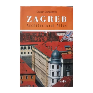 Dragan Damjanović: Zagreb - Architectural Atlas