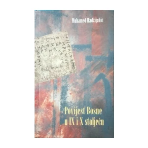 Muhamed Hadžijahić : Povijest Bosne u IX i X stoljeću