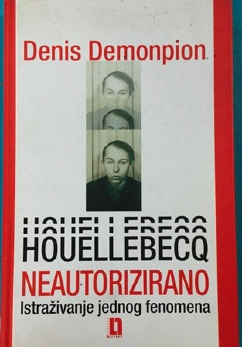 Denis DEMONPION : Houellebecq neautorizirano istraživanje jednog fenomena