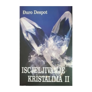 Đuro Despot: Iscjeljivanje kristalima II