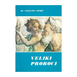 Tomić Celestin: Veliki proroci
