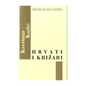 Kužić Krešimir: Hrvati i Križari