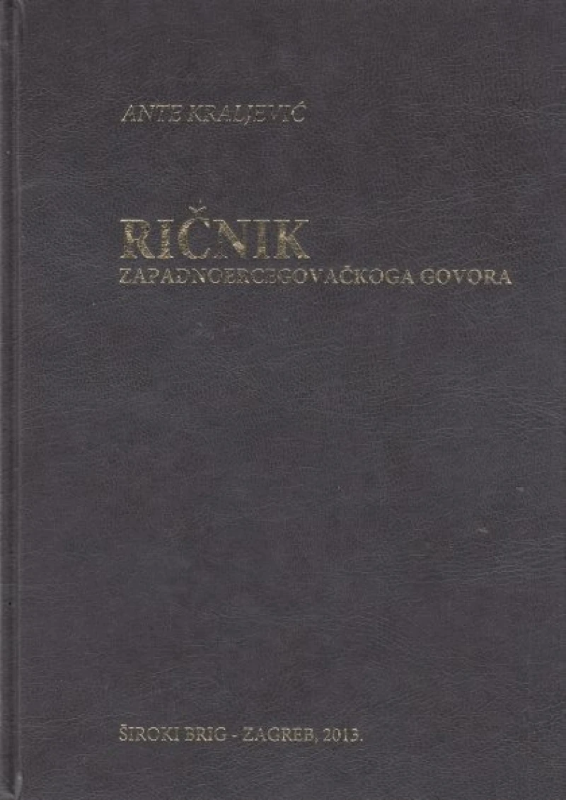 Kraljević Ante: Ričnik Zapadnoercegovačkoga govora