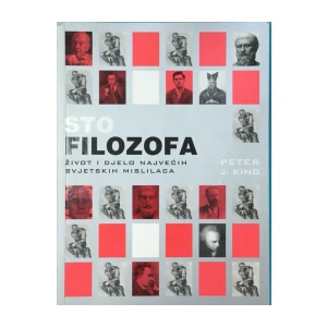 Peter J. King : Sto filozofa : život i djelo najvećih svjetskih mislilaca