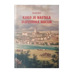 Jernej Kosi: Kako je nastala slovenska nacija