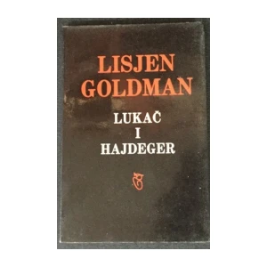 Lisjen Goldman : Lukač i Hajdeger , posmrtni fragmenti