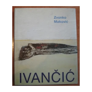 Zvonko Maković: Ivančić, slikarstvo i crtež