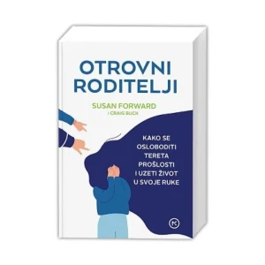 Susan Forward i Craig Buck: Otrovni roditelji