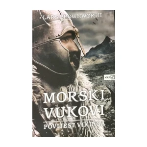 Lars Brownworth: Morski vukovi /povijest vikinga