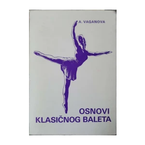 Agripina Vaganova: Osnovi klasičnog baleta