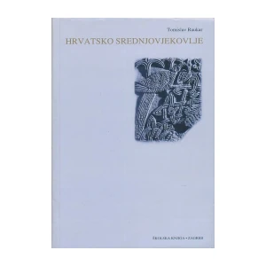 Raukar Tomislav: Hrvatsko srednjovjekovlje