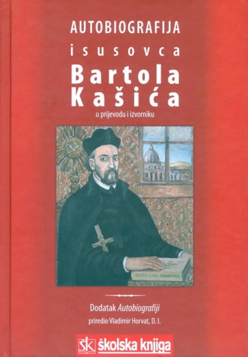 Autobiografija isusovca Bartola Kašića u prijevodu i izvorniku