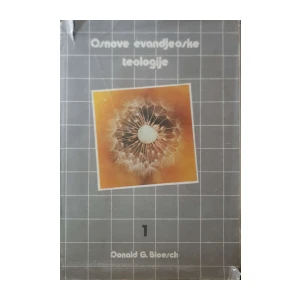 Donald G. Bloesch: Osnove evanđeoske teologije - knjiga I
