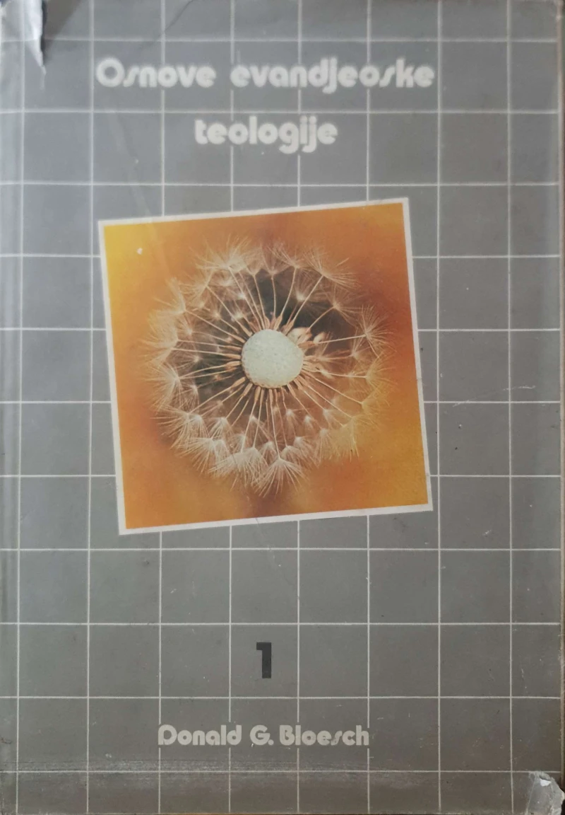 Donald G. Bloesch: Osnove evanđeoske teologije - knjiga I