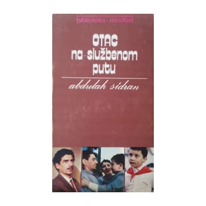 Abdulah Sidran: Otac na službenom putu