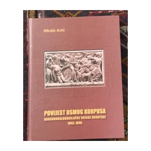 Nikola Anić: Povijest osmog korpusa ,narodnooslobodilačke vojske Hrvatske 1943.-1945.