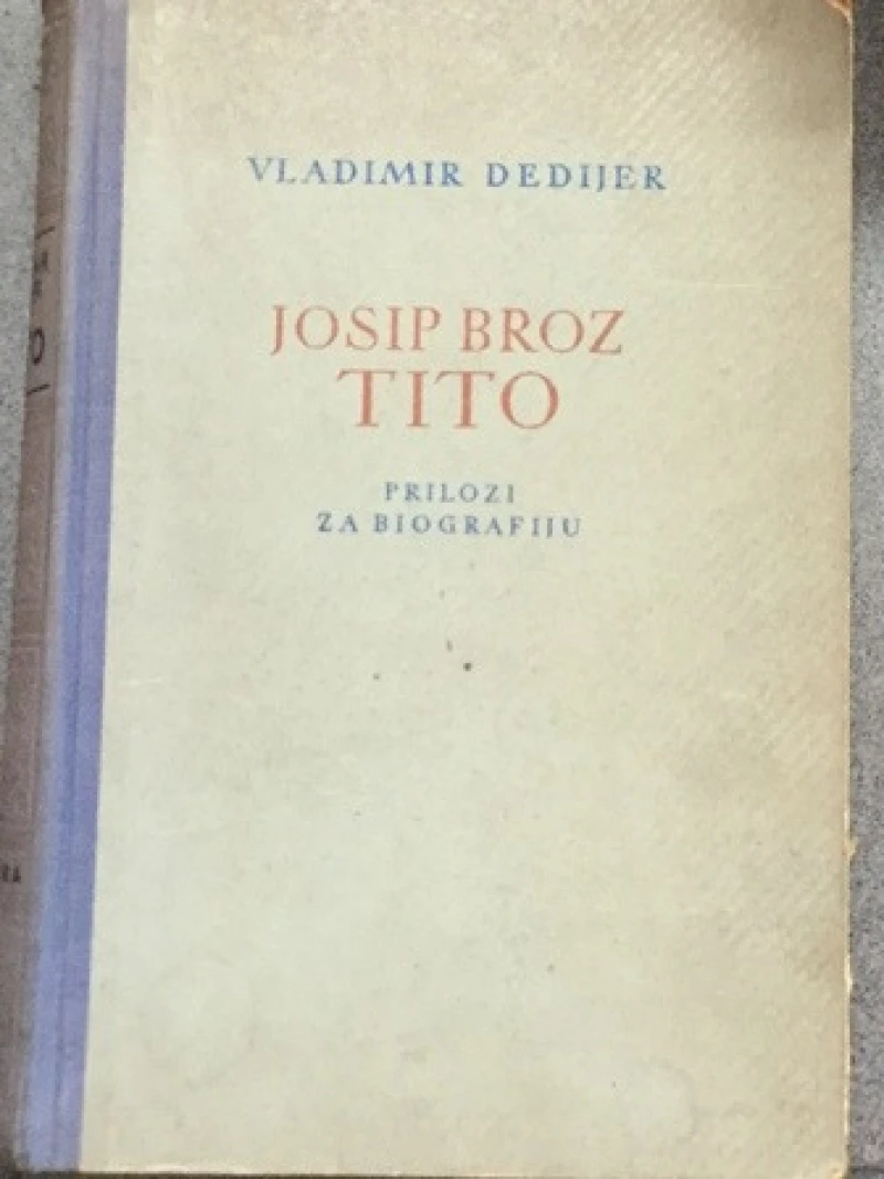 Vladimir Dedijer: Josip Broz Tito ,prilozi za biografiju