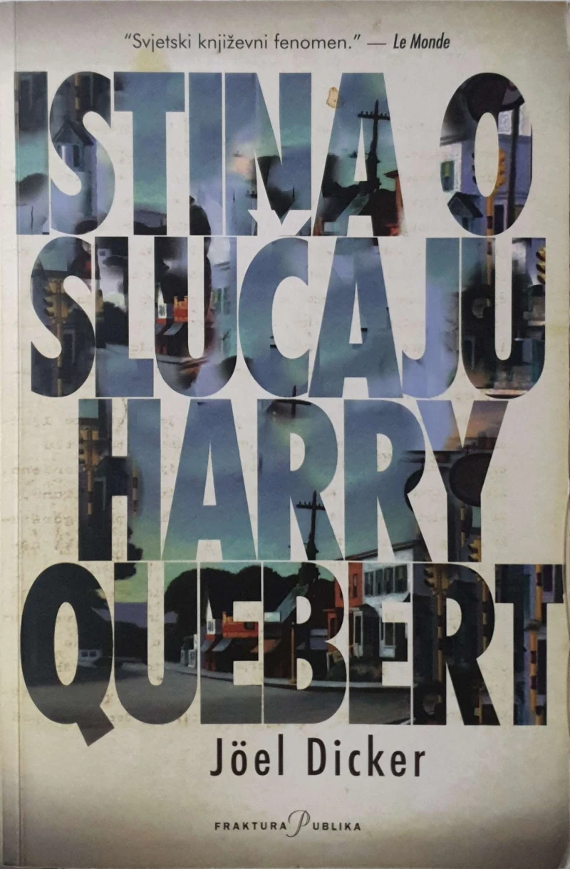 Joël Dicker: Istina o Slučaju Harry Quebert