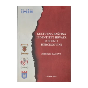Krešimir Bušić,Matijas Baković : Kulturna baština i idenditet Hrvata u Bosni i Hercegovini